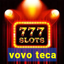 vovo teca